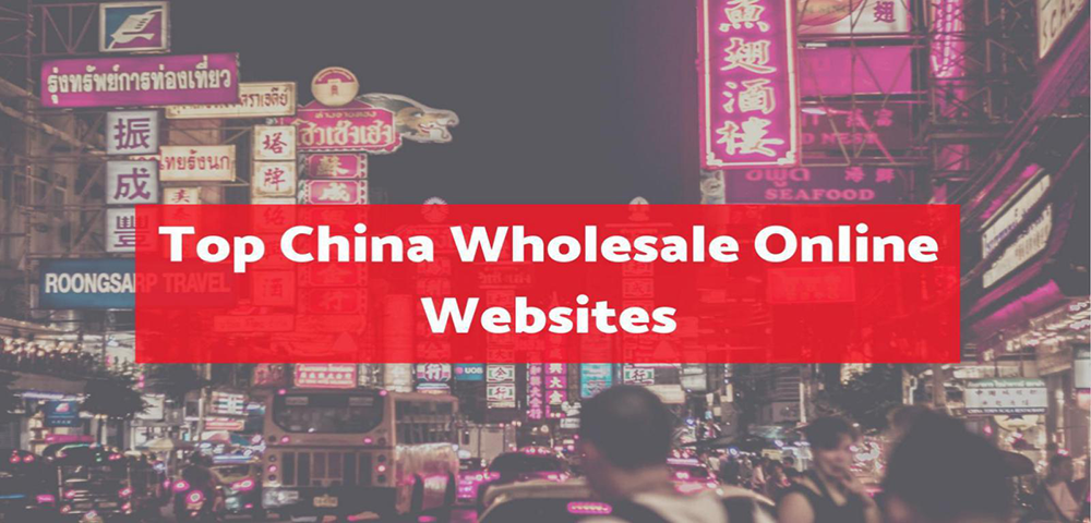 Looking for Top 5 Best China Wholesale Website That Can Be Trust