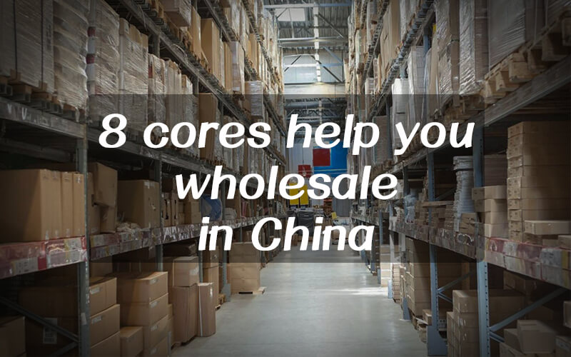 8 Core Elements Helping Better Do China Wholesale You Cannot Ignore