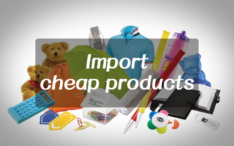 How to import the cheap products from China?