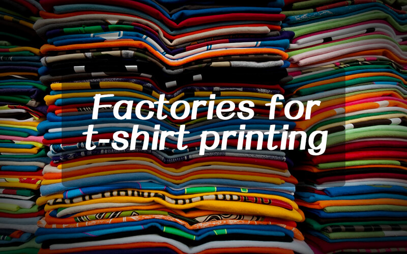 Proving 10 direct China wholesale factories information of T-SHIRT printing