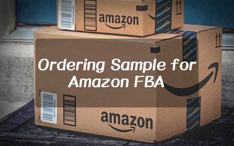 Secrect 3 Steps To Better Order Sample For Amazon FBA