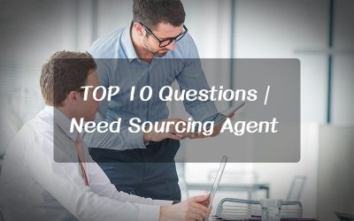 Providing TOP 10 Questions you must consider when find sourcing agent in China